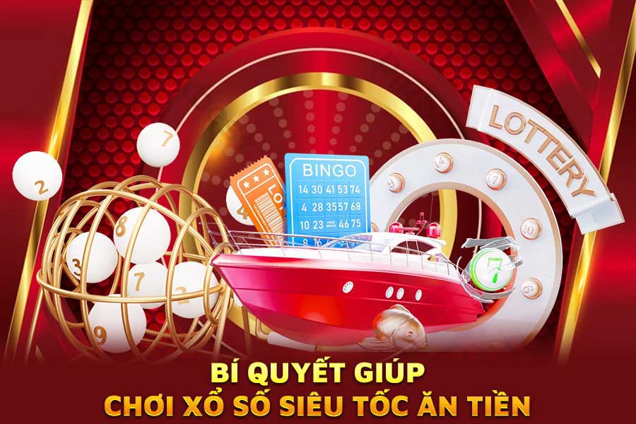 bí-quyết-giúp-chơi xổ số siêu tốc-ăn-tiền