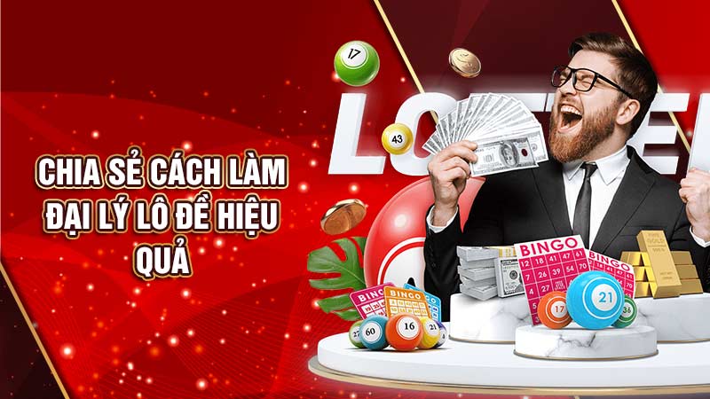 chia sẻ cách làm đại lý lô đề hiệu quả