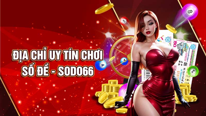 địa chỉ uy tín chơi số đề sodo66