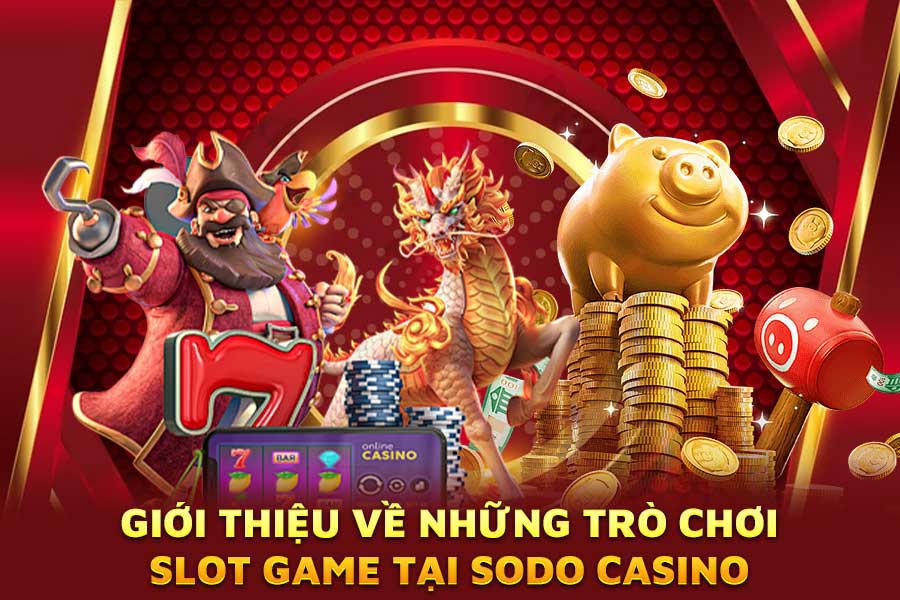 giới-thiệu-về-những-trò-chơi-slot game-tại-sodo-casino