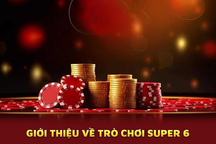 giới-thiệu-về-trò-chơi-super 6