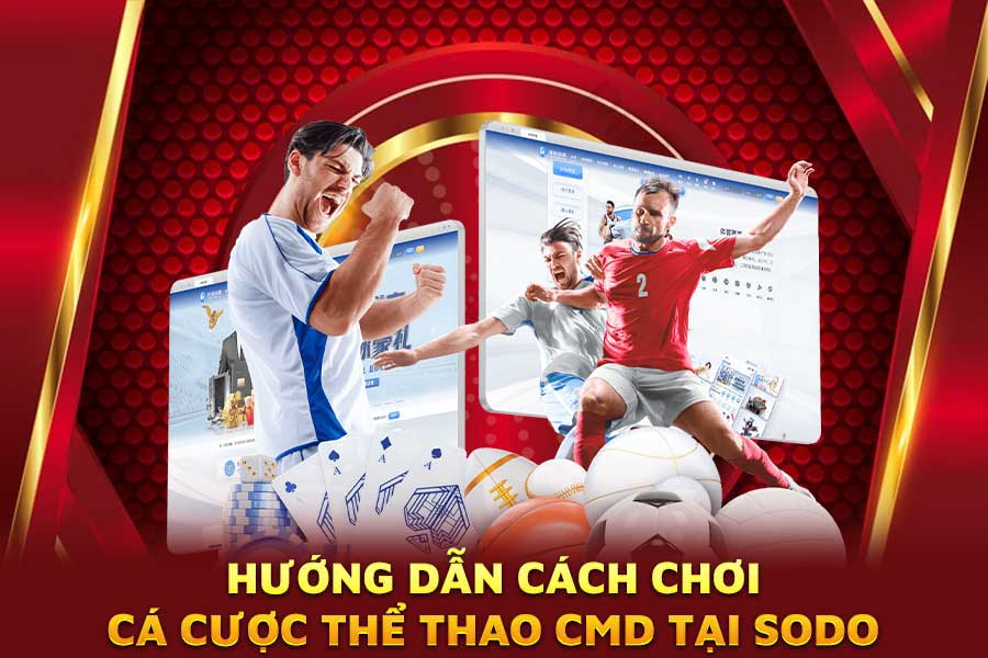 hướng-dẫn-cách-chơi-cá-cược-thể thao cmd tại-sodo