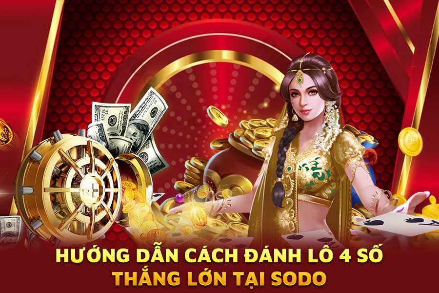 hướng-dẫn-cách đánh lô 4 số-thắng-lớn-tại-sodo