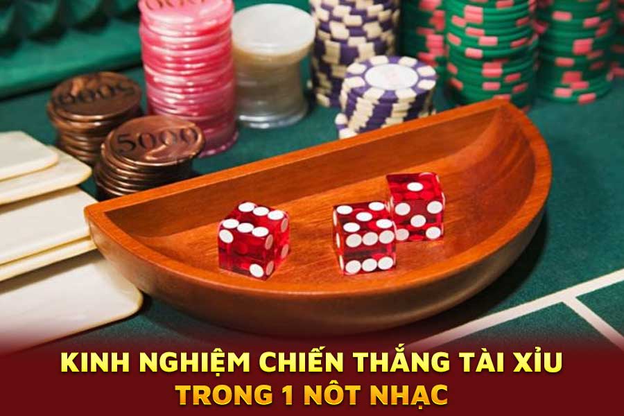 kinh-nghiệm-chiến-thắng-tà xỉu-trong-1-nôt-nhạc