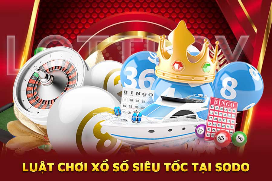 luật-chơi-xổ số siêu tốc tại sodo