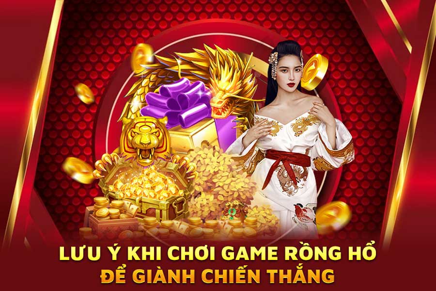 lưu-ý-khi-chơi-game-rồng hổ-để-giành-chiến-thắng