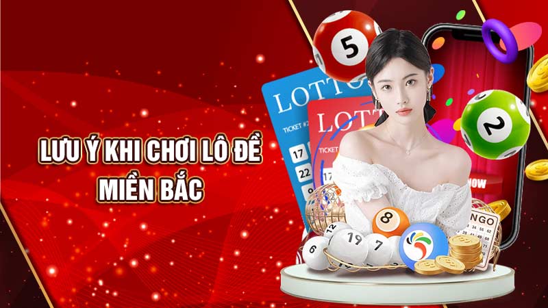 lưu-ý-khi-chơi-lô-đề-miền-bắc
