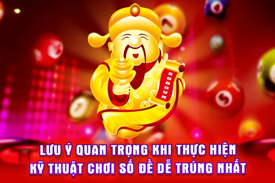 lưu ý quan trọng khi thực hiện kỹ thuật chơi số đề