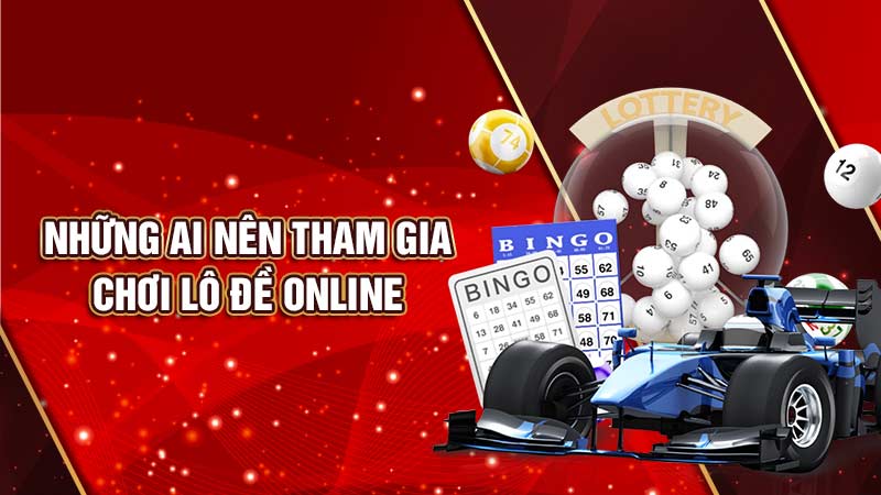 những-ai-nên-tham-gia-chơi-lô đề online