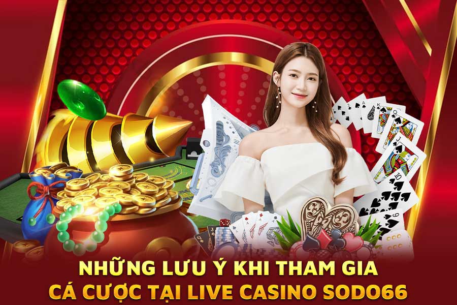 những-lưu-ý-khi-tham-gia-cá-cược-tại-live casino sodo66