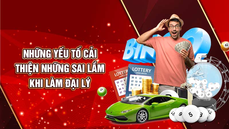 những yếu tố cải thiện những sai lầm khi làm đại lý