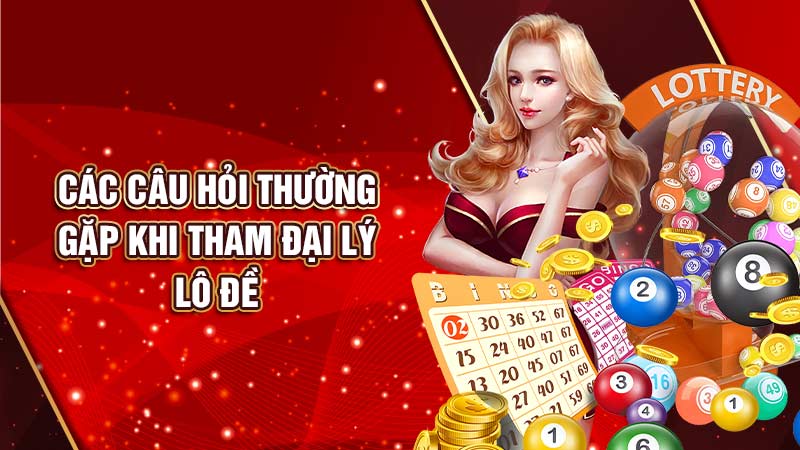 thắc mắc khi làm đại lý lô đề thường-gặp