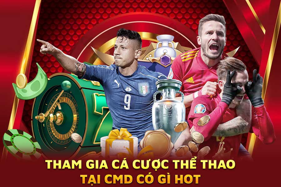 tham-gia-cá-cược-thể-thao-tại cmd có-gì-hot