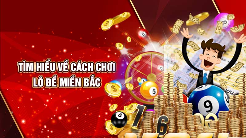 tìm-hiểu-về-cách-chơi-lô-đề-miền-bắc