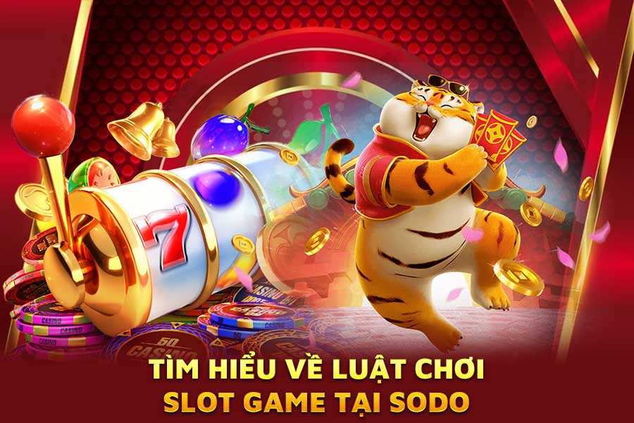 tìm-hiểu-về-luật-chơi-slot game-tại-sodo
