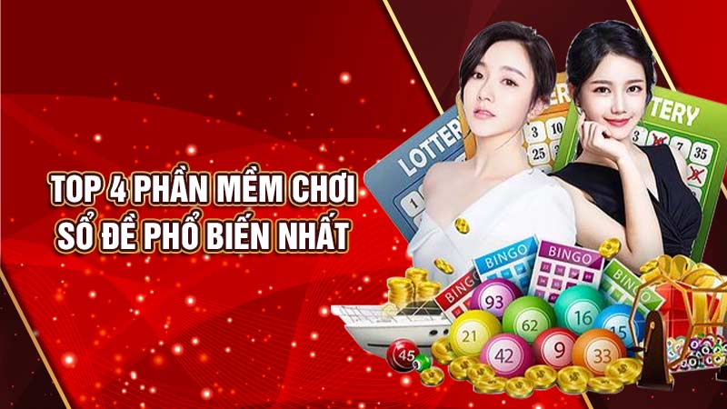 top 4 phần mềm chơi sổ đề phổ biến nhất