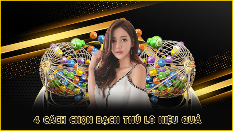 4 cách chọn bạch thủ lô hiệu quả
