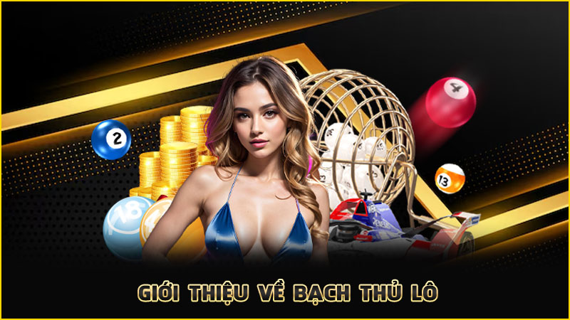 giới thiệu về bạch thủ lô